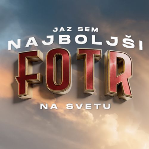 JAZ SEM NAJBOLJŠI FOTR NA SVETU